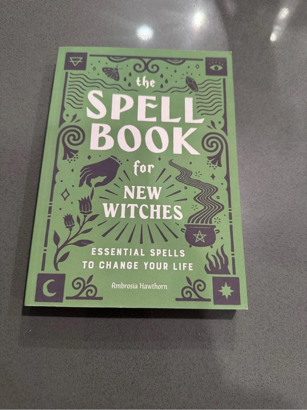 The Spell Book for New Witches: Essential Spells to Change Your Life